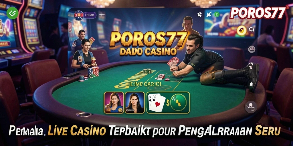 Tampilan gameplay POROS77 yang menawan di Live Casino.
